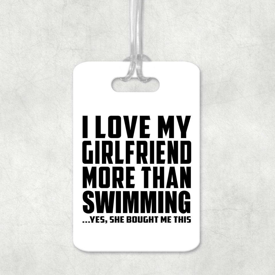 I Love My Girlfriend More Than Swimming - Luggage Bag Tag