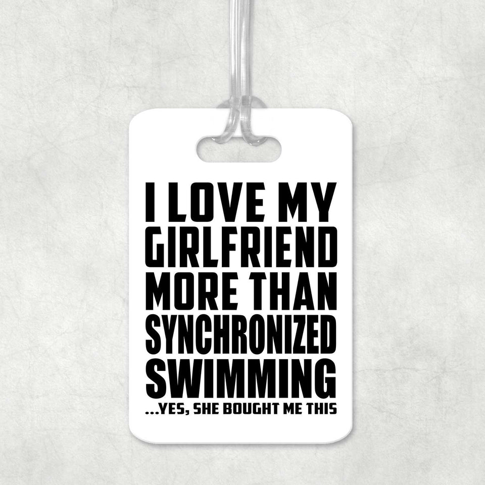 I Love My Girlfriend More Than Synchronized Swimming - Luggage Bag Tag