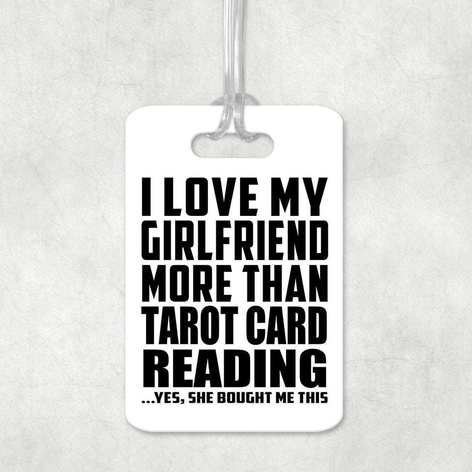 I Love My Girlfriend More Than Tarot Card Reading - Luggage Bag Tag