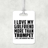 I Love My Girlfriend More Than Trumpet - Luggage Bag Tag