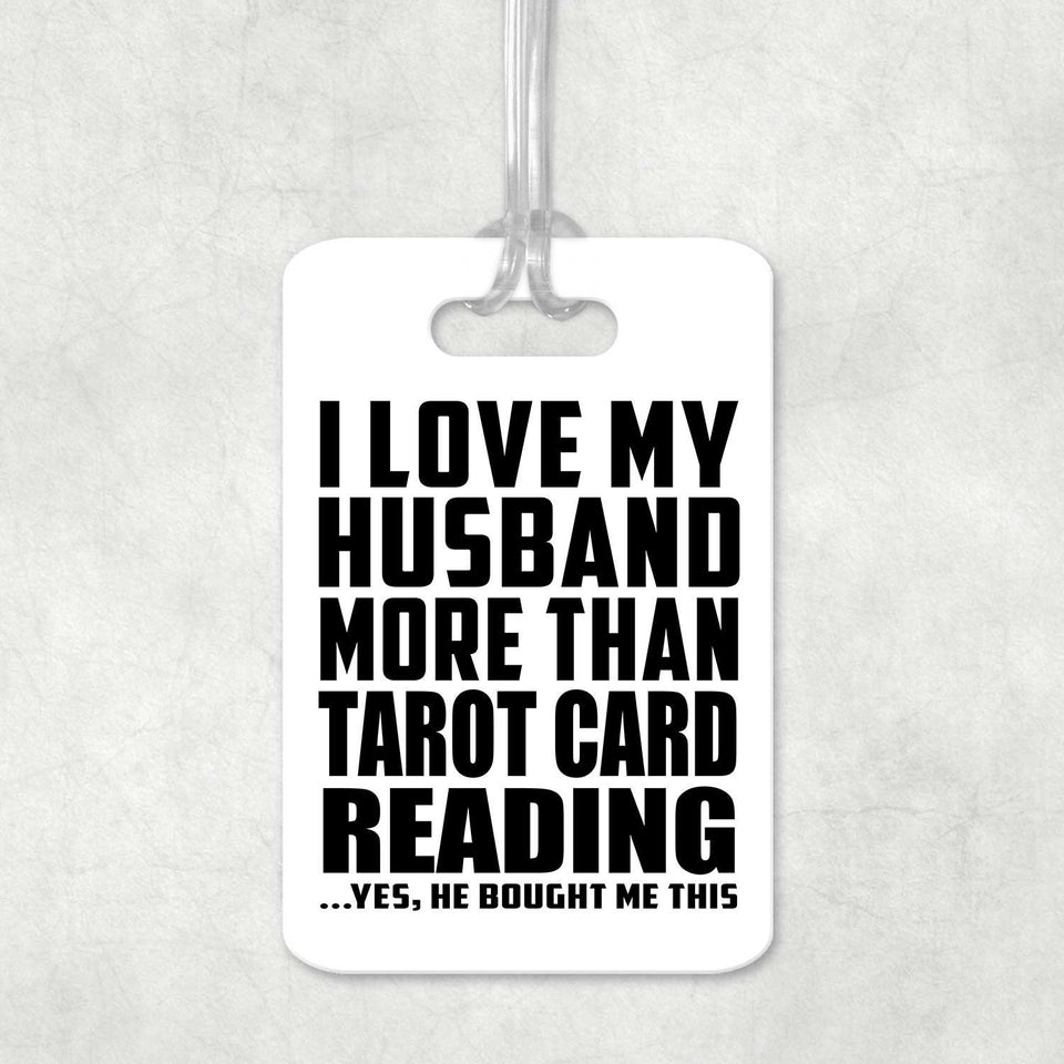 I Love My Husband More Than Tarot Card Reading - Luggage Bag Tag