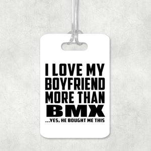 I Love My Boyfriend More Than BMX - Luggage Bag Tag