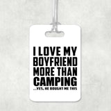 I Love My Boyfriend More Than Camping - Luggage Bag Tag