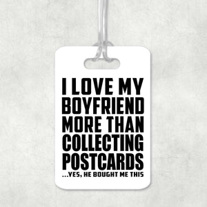 I Love My Boyfriend More Than Collecting Postcards - Luggage Bag Tag
