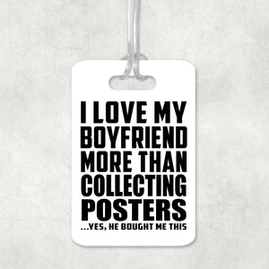 I Love My Boyfriend More Than Collecting Posters - Luggage Bag Tag