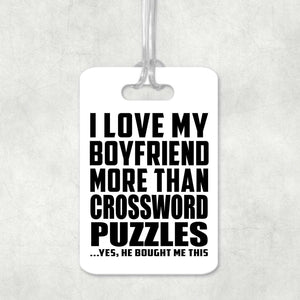 I Love My Boyfriend More Than Crossword Puzzles - Luggage Bag Tag