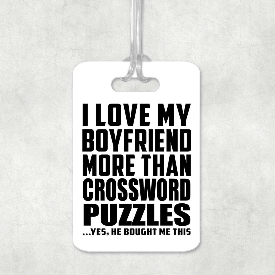 I Love My Boyfriend More Than Crossword Puzzles - Luggage Bag Tag
