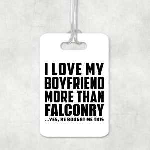 I Love My Boyfriend More Than Falconry - Luggage Bag Tag