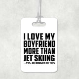 I Love My Boyfriend More Than Jet Skiing - Luggage Bag Tag