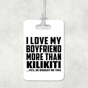 I Love My Boyfriend More Than Kilikiti - Luggage Bag Tag
