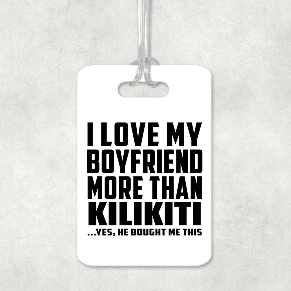 I Love My Boyfriend More Than Kilikiti - Luggage Bag Tag