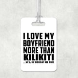 I Love My Boyfriend More Than Kilikiti - Luggage Bag Tag