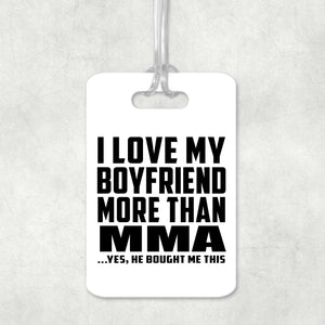 I Love My Boyfriend More Than MMA - Luggage Bag Tag