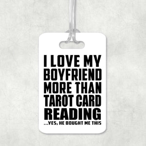 I Love My Boyfriend More Than Tarot Card Reading - Luggage Bag Tag