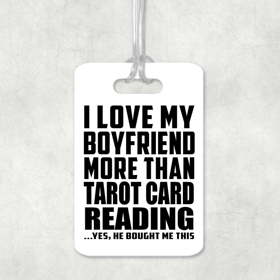 I Love My Boyfriend More Than Tarot Card Reading - Luggage Bag Tag
