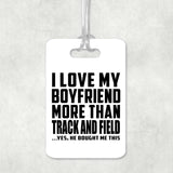I Love My Boyfriend More Than Track And Field - Luggage Bag Tag