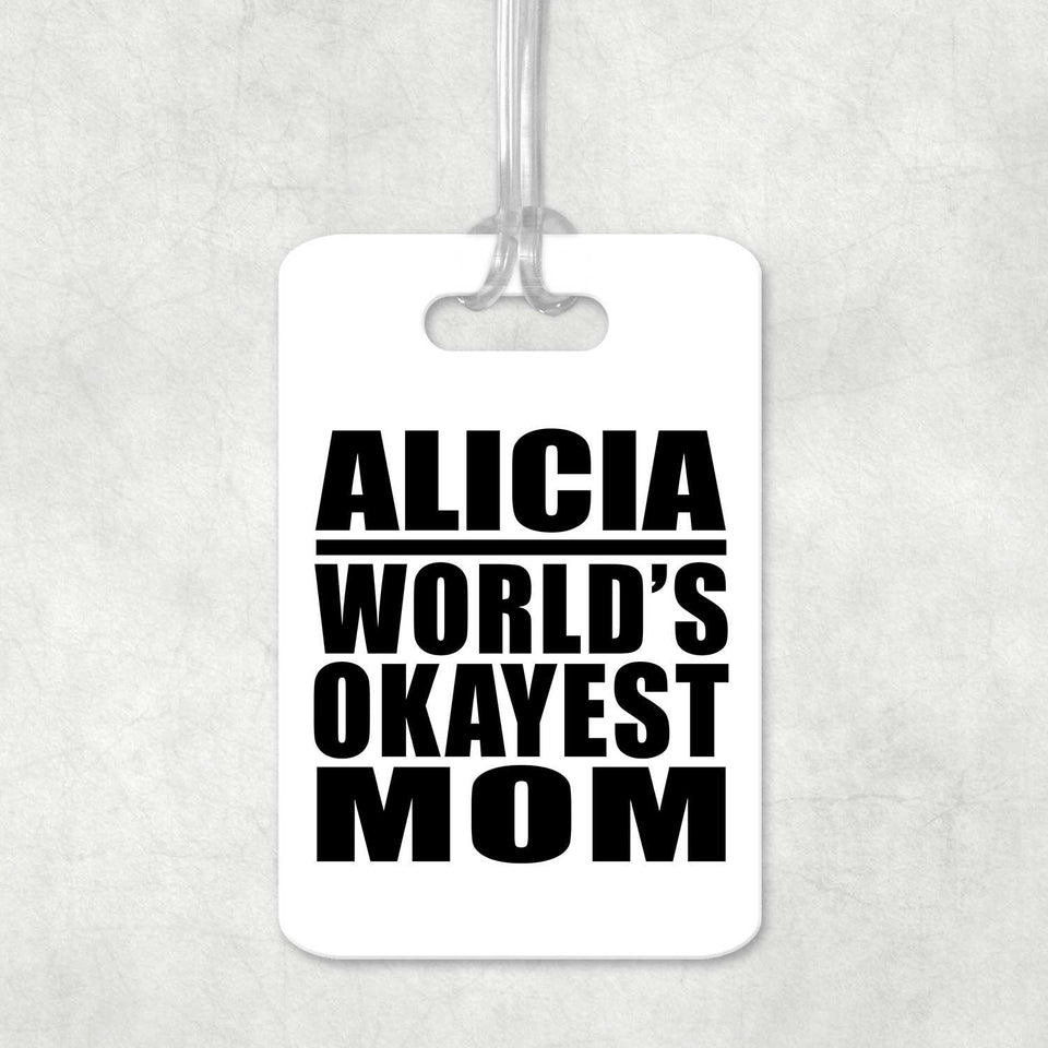 Alicia World's Okayest Mom - Luggage Bag Tag