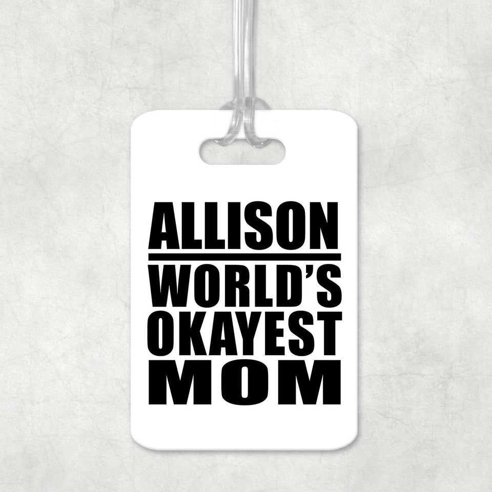 Allison World's Okayest Mom - Luggage Bag Tag