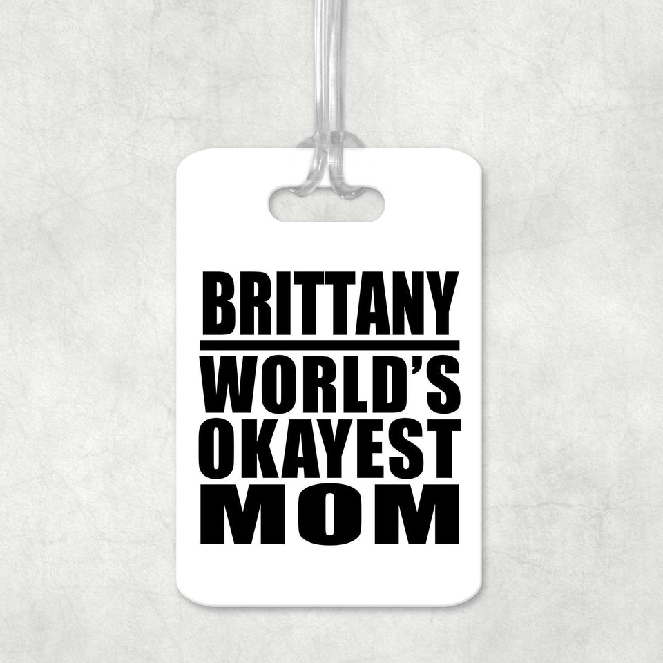 Brittany World's Okayest Mom - Luggage Bag Tag