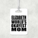 Elizabeth World's Okayest Mom - Luggage Bag Tag