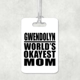 Gwendolyn World's Okayest Mom - Luggage Bag Tag
