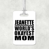 Jeanette World's Okayest Mom - Luggage Bag Tag