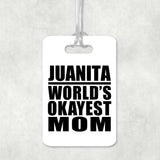 Juanita World's Okayest Mom - Luggage Bag Tag