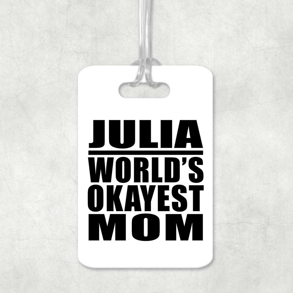 Julia World's Okayest Mom - Luggage Bag Tag