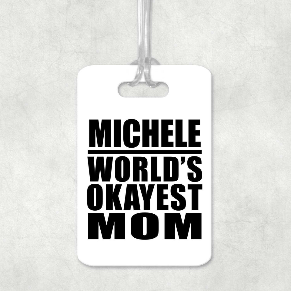 Michele World's Okayest Mom - Luggage Bag Tag