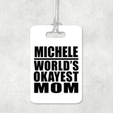 Michele World's Okayest Mom - Luggage Bag Tag