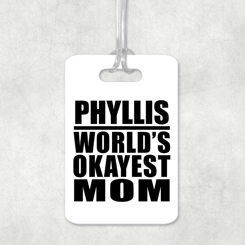 Phyllis World's Okayest Mom - Luggage Bag Tag