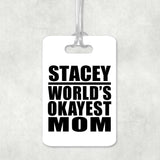 Stacey World's Okayest Mom - Luggage Bag Tag