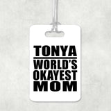 Tonya World's Okayest Mom - Luggage Bag Tag
