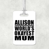 Allison World's Okayest Mum - Luggage Bag Tag