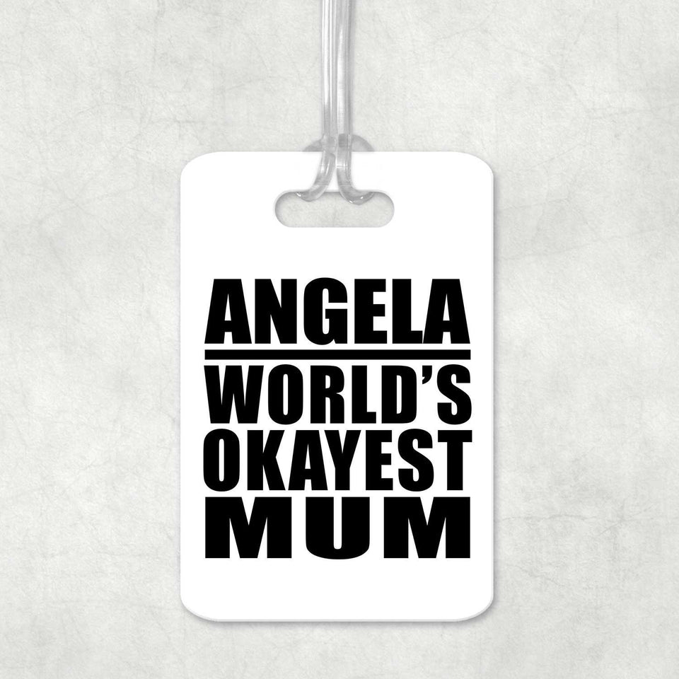 Angela World's Okayest Mum - Luggage Bag Tag