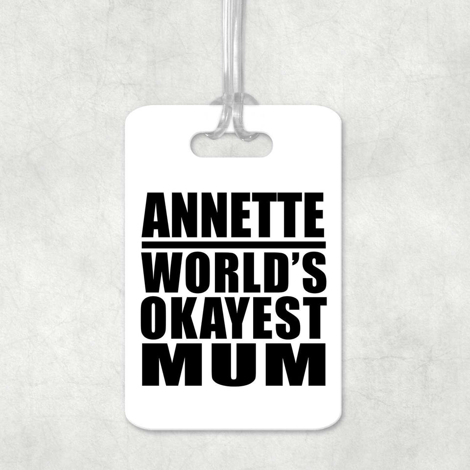 Annette World's Okayest Mum - Luggage Bag Tag
