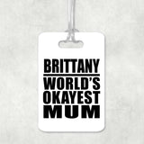 Brittany World's Okayest Mum - Luggage Bag Tag