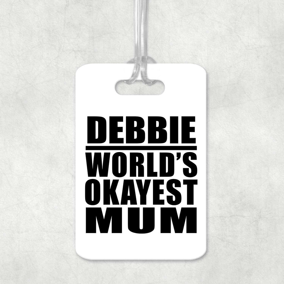 Debbie World's Okayest Mum - Luggage Bag Tag