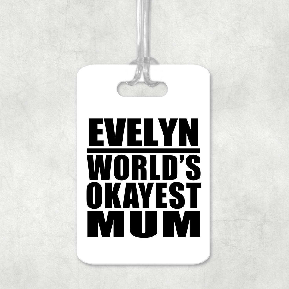 Evelyn World's Okayest Mum - Luggage Bag Tag
