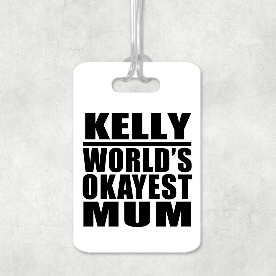 Kelly World's Okayest Mum - Luggage Bag Tag