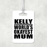 Kelly World's Okayest Mum - Luggage Bag Tag