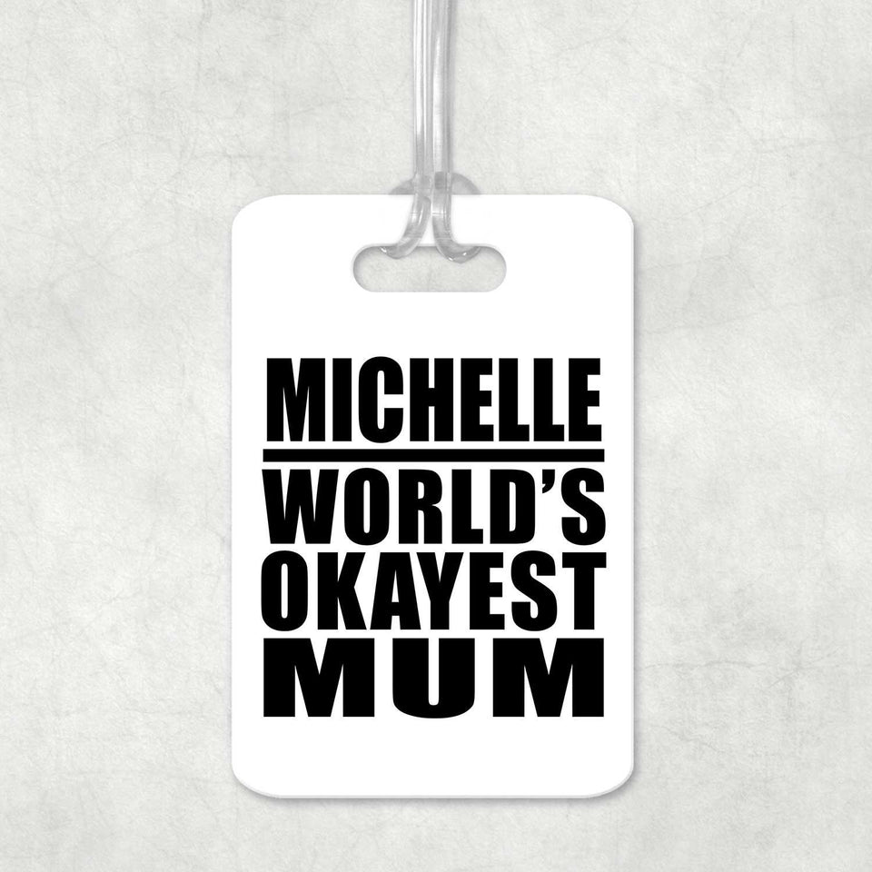 Michelle World's Okayest Mum - Luggage Bag Tag
