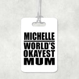 Michelle World's Okayest Mum - Luggage Bag Tag