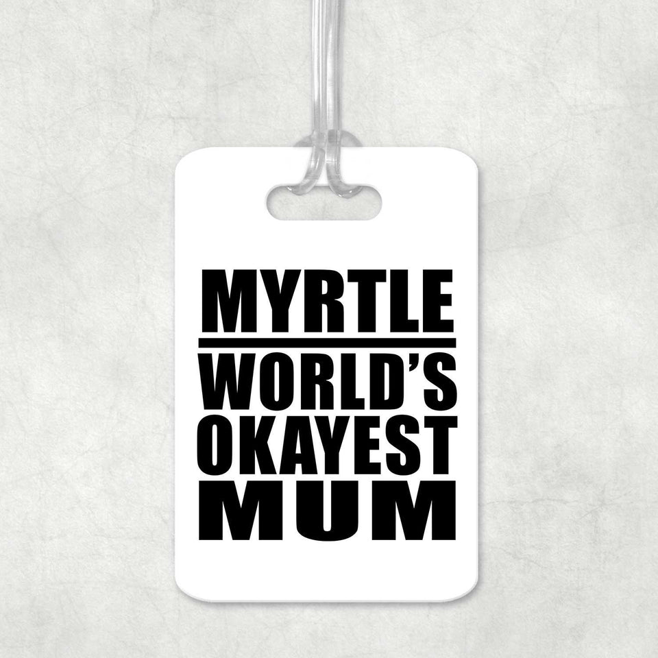 Myrtle World's Okayest Mum - Luggage Bag Tag