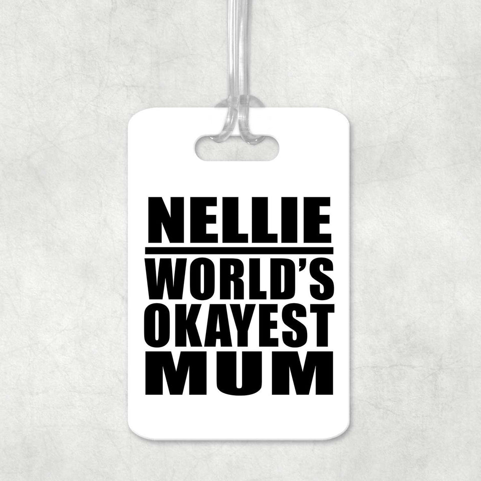 Nellie World's Okayest Mum - Luggage Bag Tag