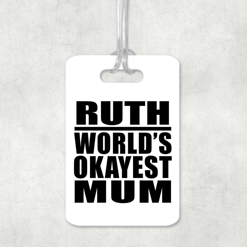 Ruth World's Okayest Mum - Luggage Bag Tag
