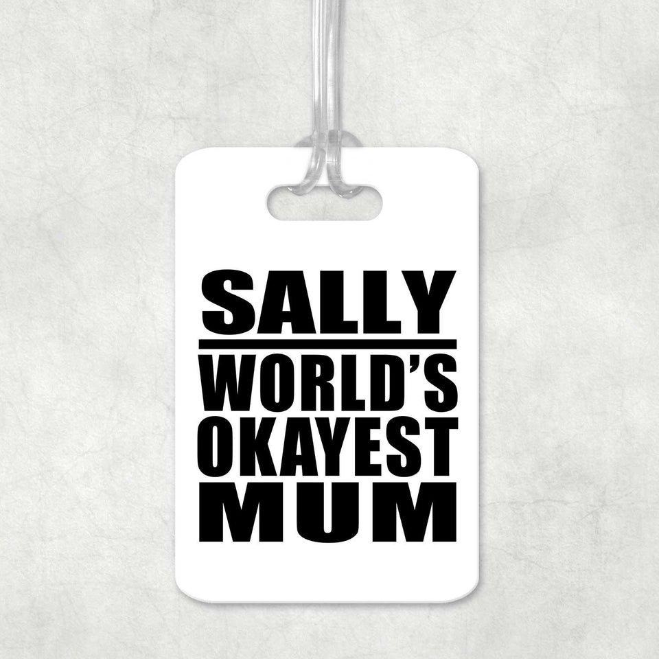 Sally World's Okayest Mum - Luggage Bag Tag