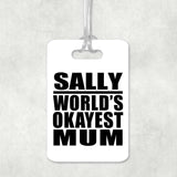 Sally World's Okayest Mum - Luggage Bag Tag