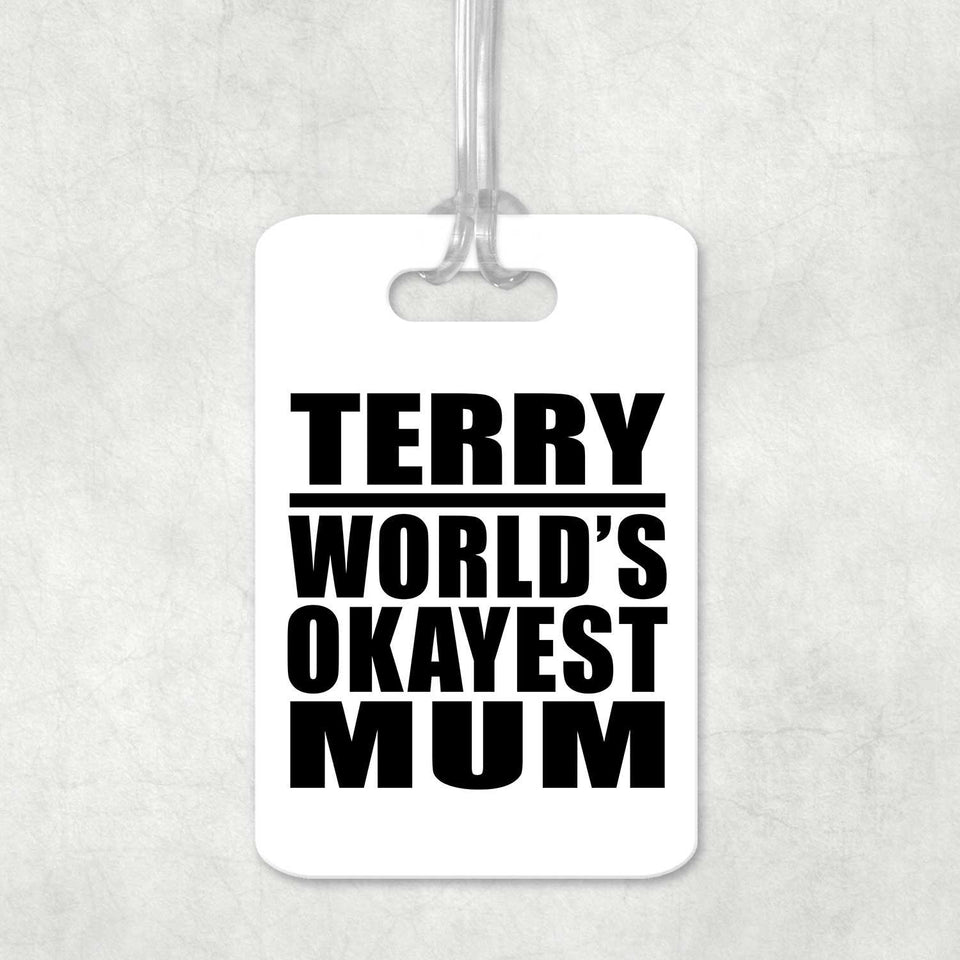 Terry World's Okayest Mum - Luggage Bag Tag