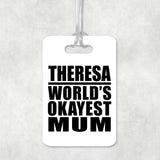 Theresa World's Okayest Mum - Luggage Bag Tag